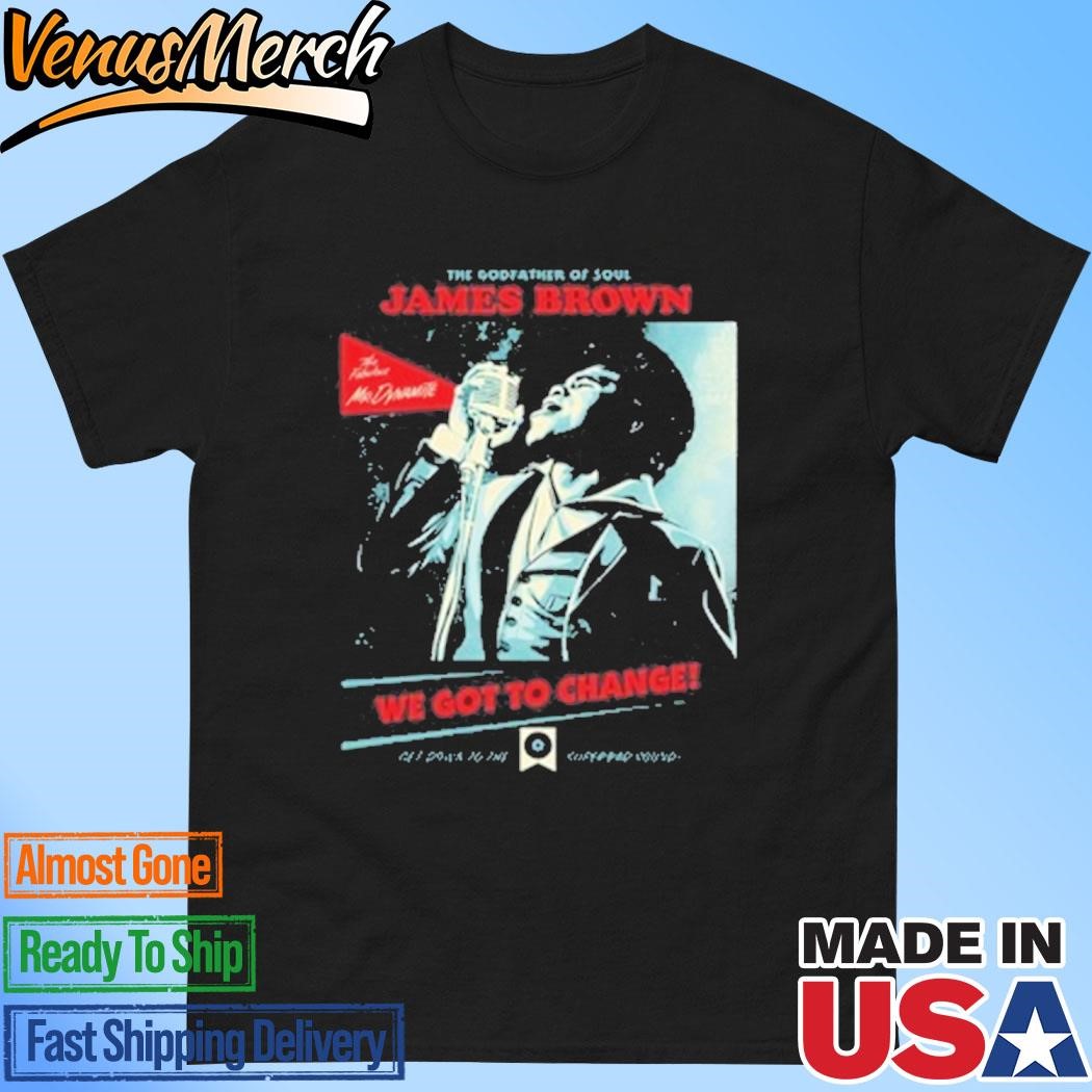 Official James Brown We Got To Change Super Bad Sound 2024 Shirt