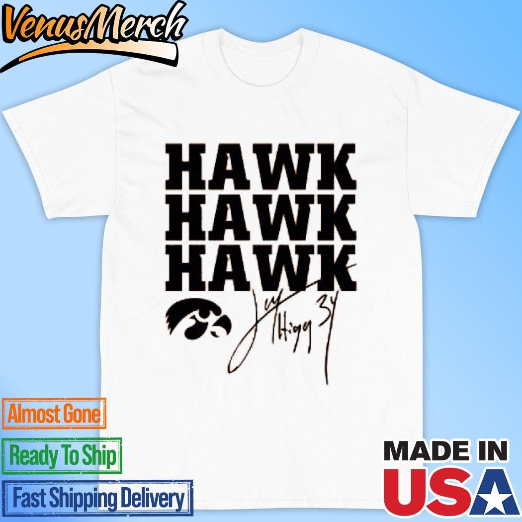 Official Jay Higgins Hawk Hawk Hawk Shirta