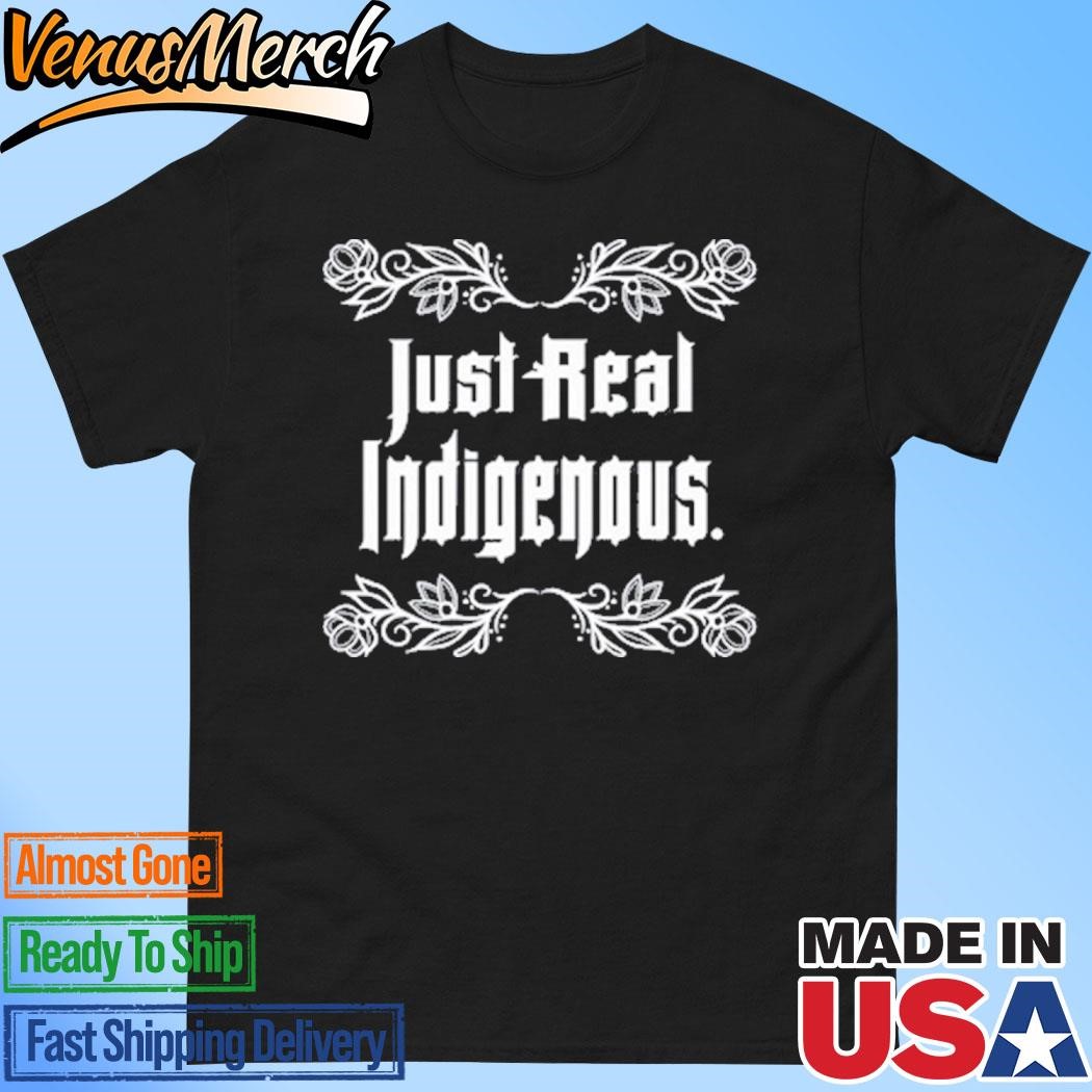 Official Just Real Indigenous Shirt