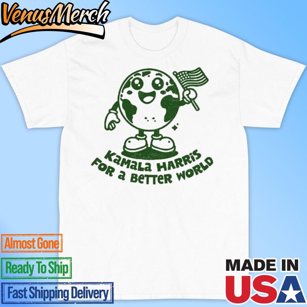 Official Kamala Harris For A Better World Shirt