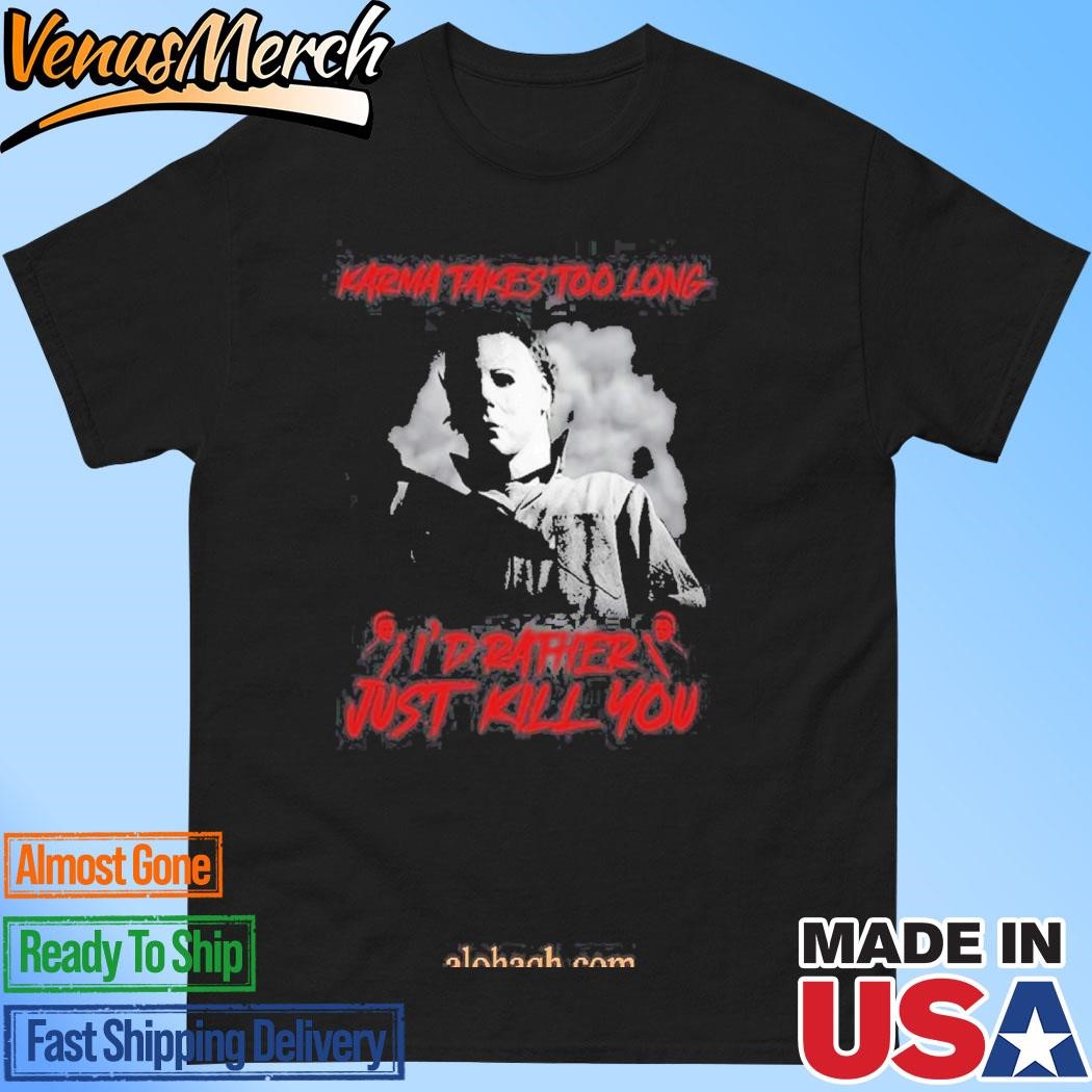 Official Karma Takes Too Long I’d Rather Just Kill You Halloween T-Shirt