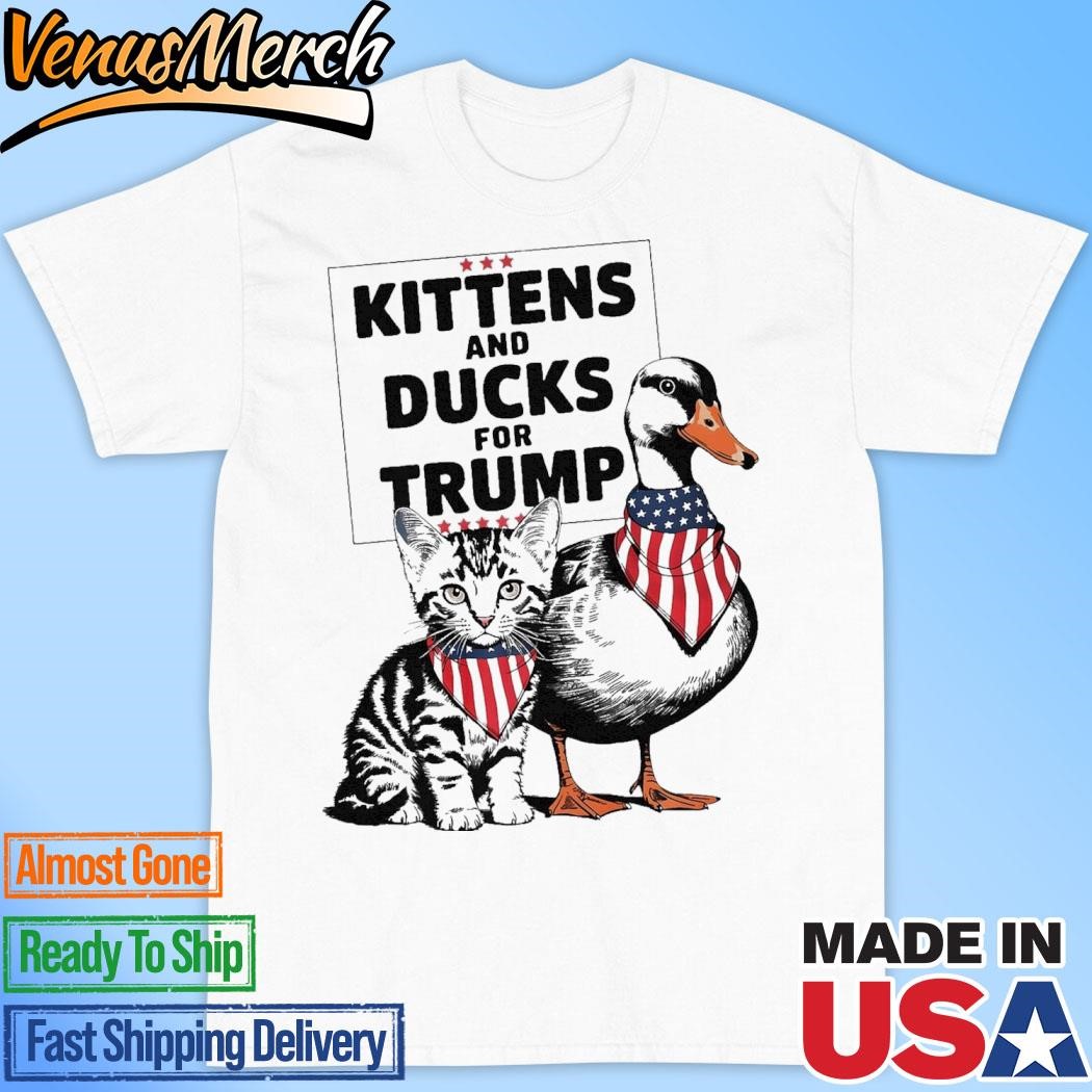 Official Kittens And Ducks For Trump Kittens For Trump Cats T-Shirt