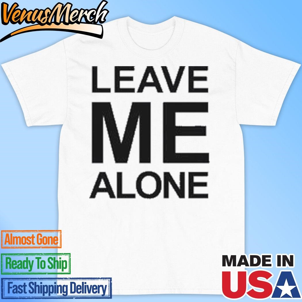 Official Leave Me Alone T-Shirt