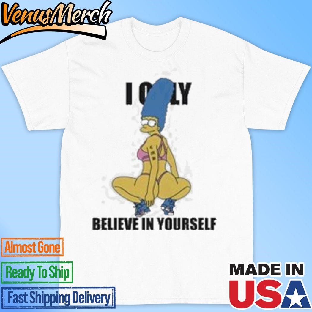 Official Marge Simpson I Only Believe In Yourself T-Shirt