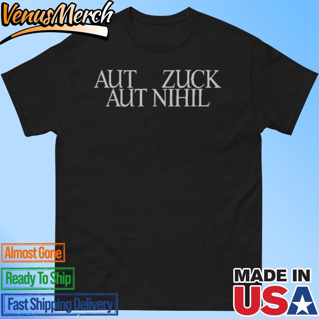 Official Mark Zuckerberg Aut Zuck Aut Nihil Shirt