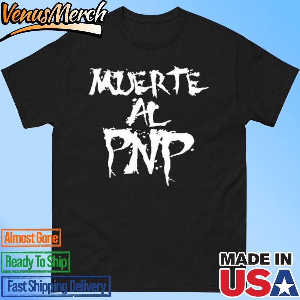 Official Muerte Al Pnp Shirt