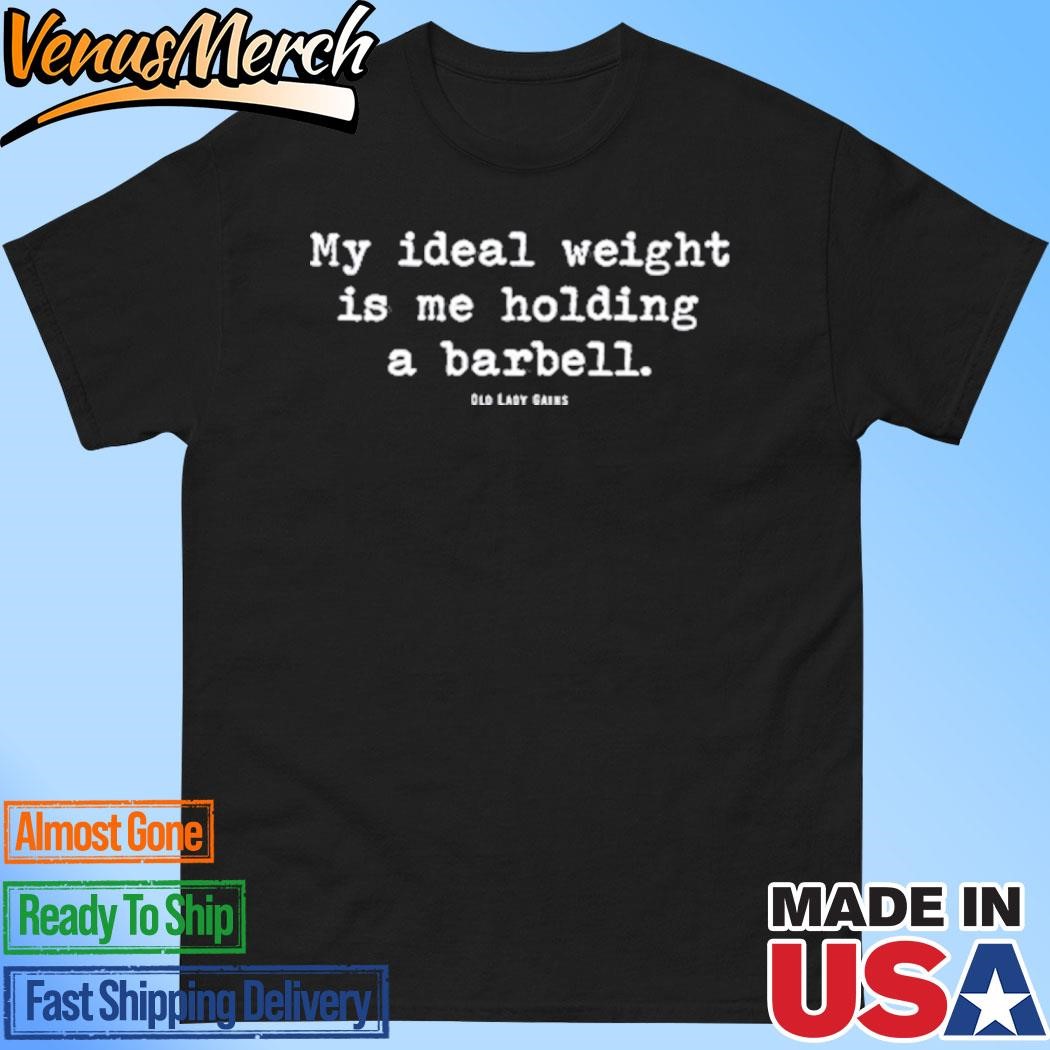 Official My Ideal Weight Is Me Holding A Barbell Shirt