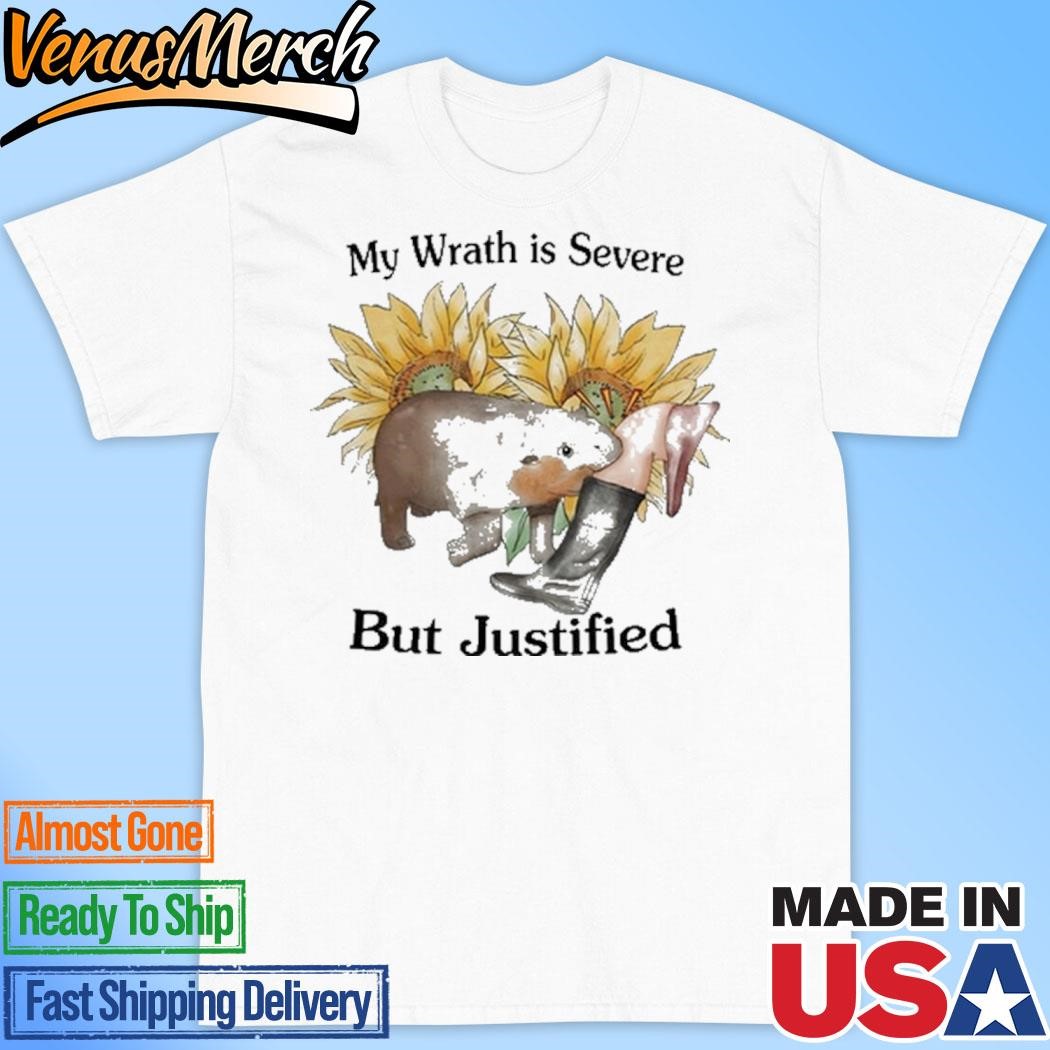 Official My Wrath Is Severe But Justified Shirt