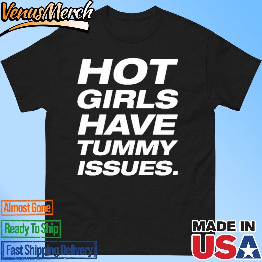 Official Natalie Jane Hot Girls Have Tummy Issues Shirt