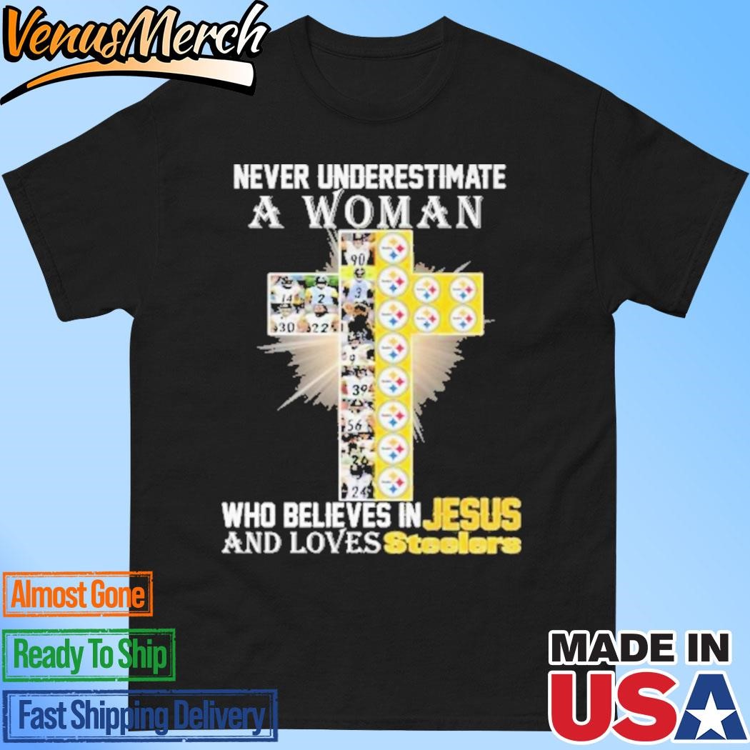 Official Never Underestimate A Woman Who Believes In Jesus And Loves Pittsburgh Steelers T-Shirt