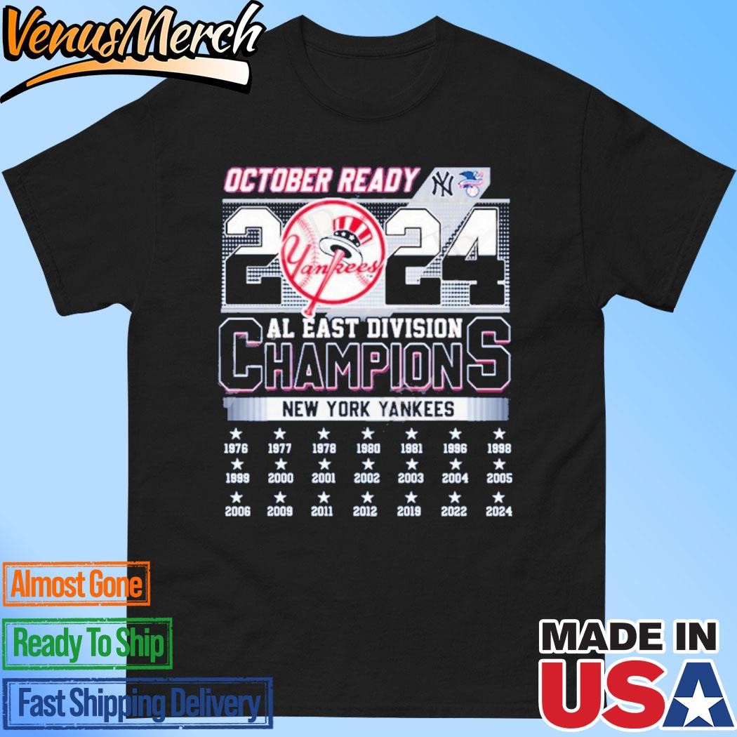 Official October Ready 2024 AL East Division Champions New York Yankees T-Shirt