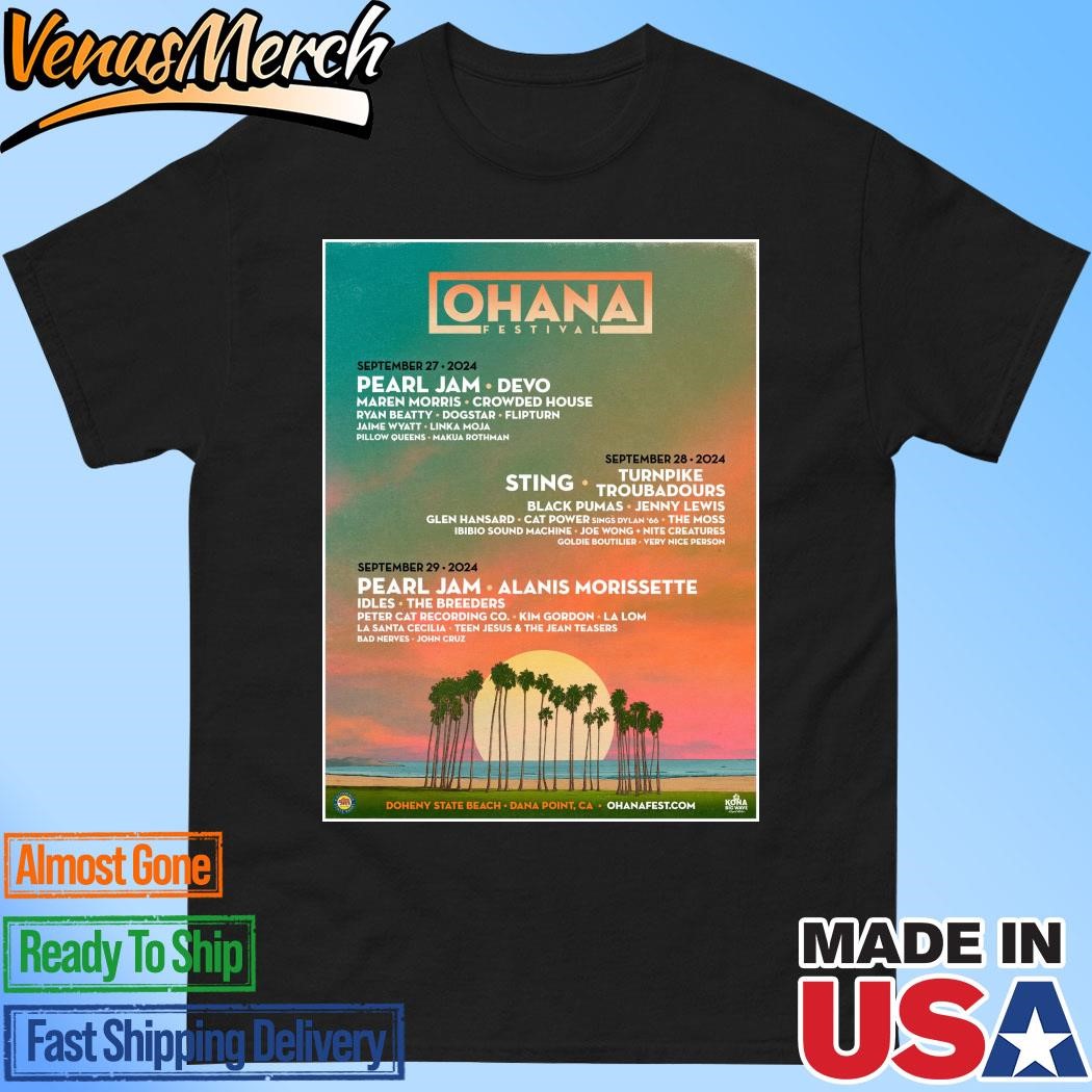 Official Ohana Festival Sep 27 & 28 & 29 2024 Pearl Jam Tour Doheny State Beach Dana Point Ca Poster Shirt