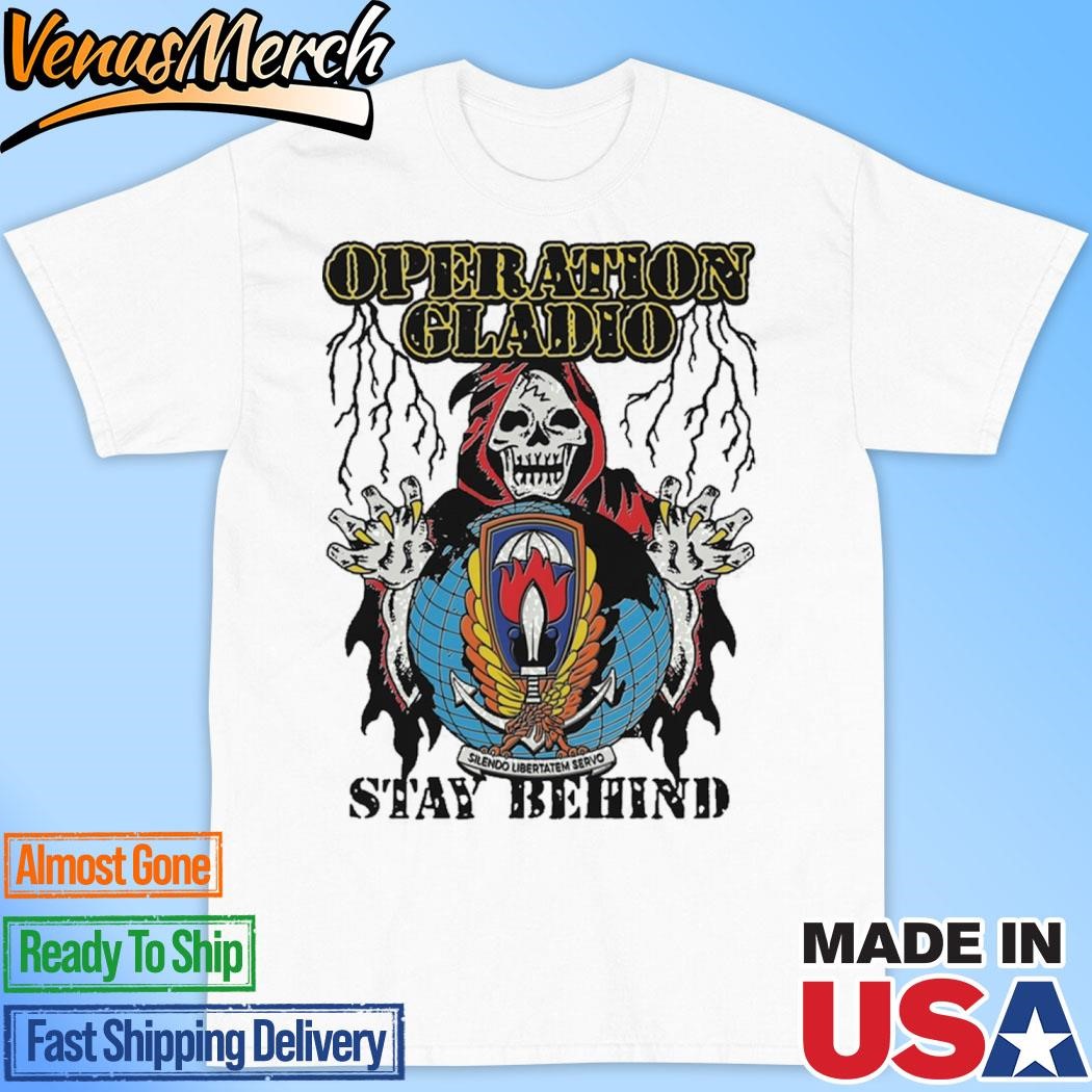 Official Operation Gladio Stay Behind Shirt