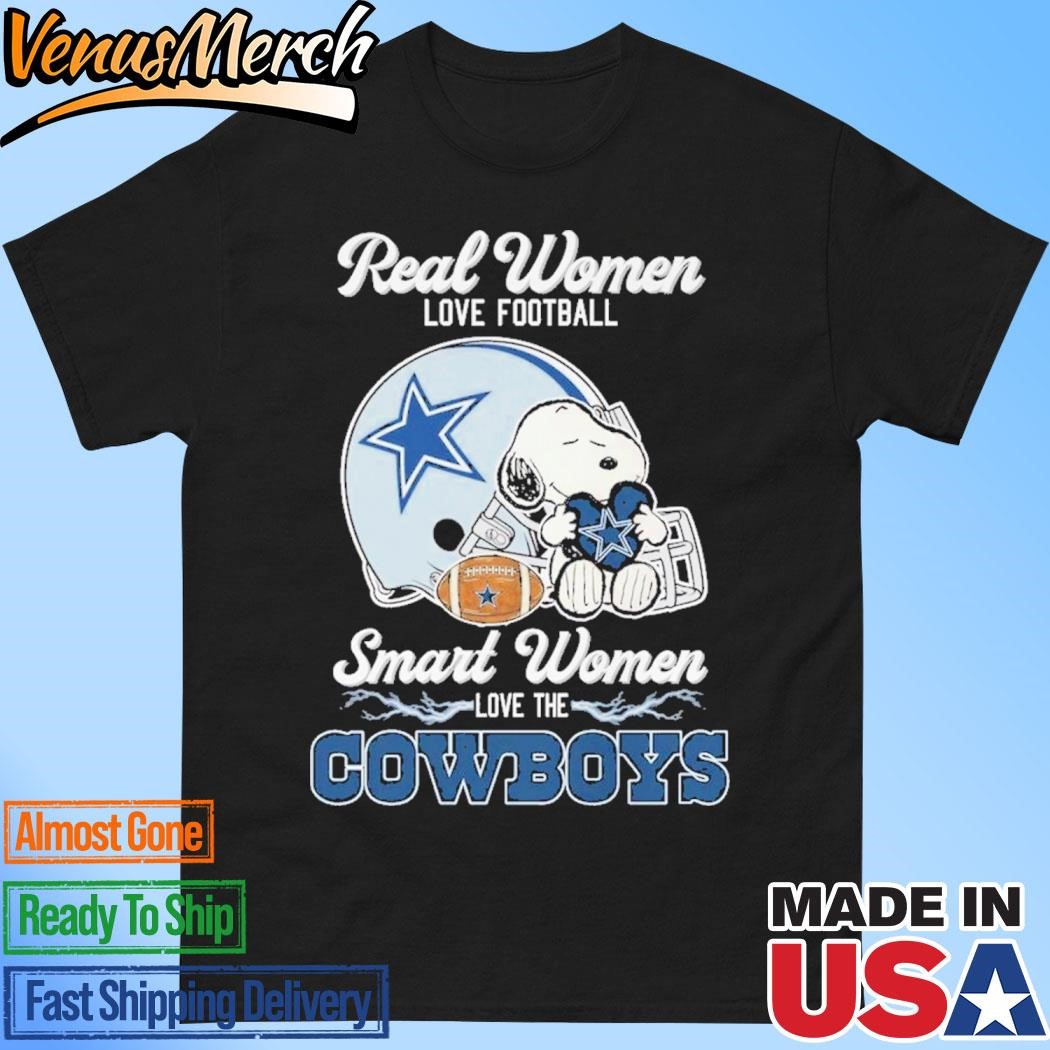 Official Real Women Love Football Smart Women Love The Dallas Cowboys Unisex T-Shirt