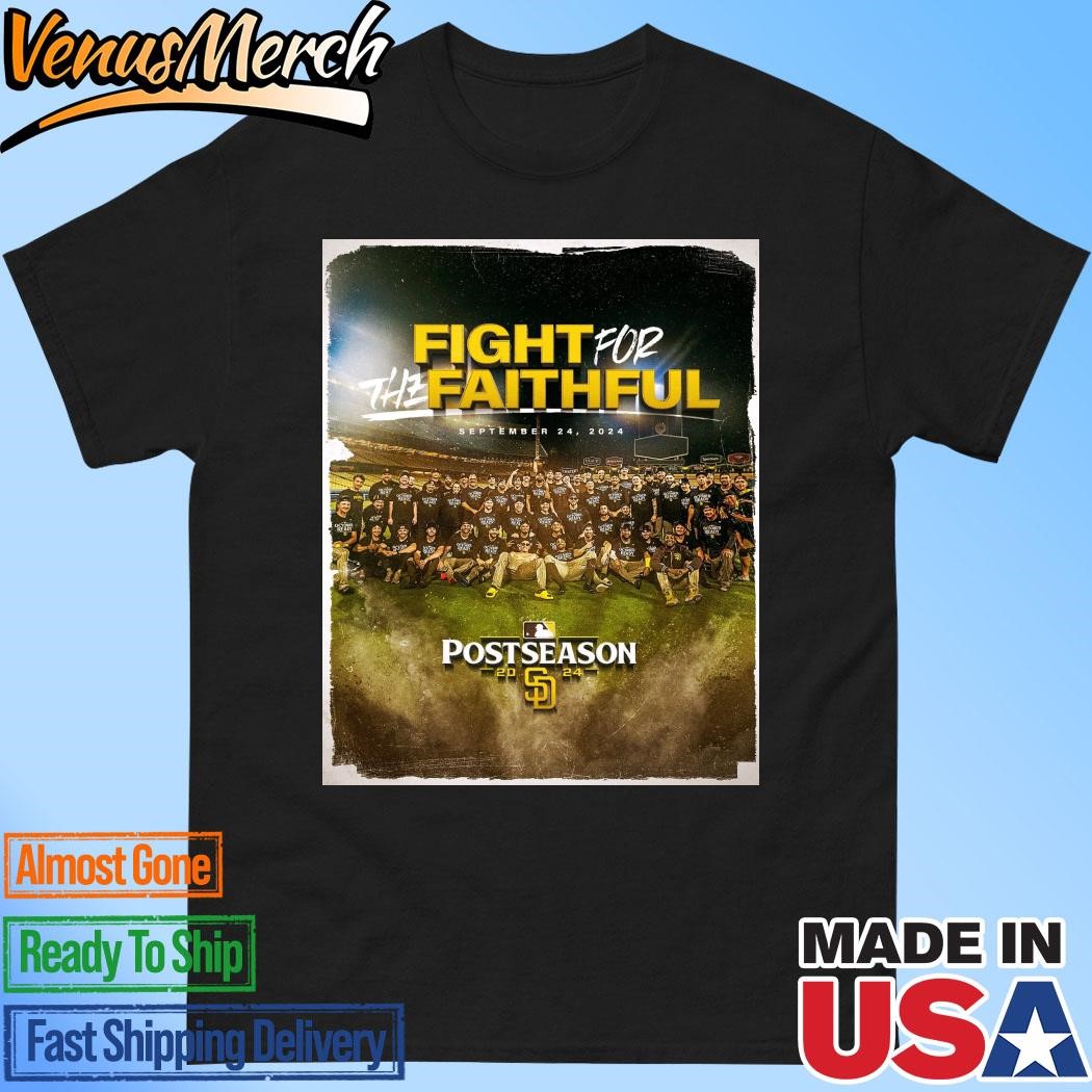 Official San Diego Padres It’s Time To Fight For The Faithful On September 24 2024 MLB Postseason Shirt