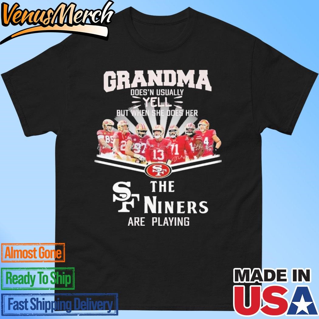 Official San Francisco 49ers Grandma Yell When Her Niners Football Are Playing T-Shirt