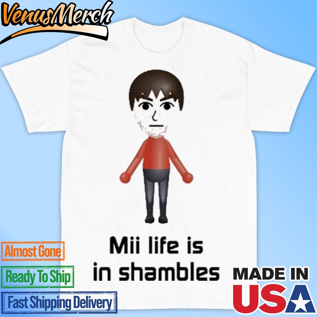 Official Silly City Mii Life Is In Shambles Shirt