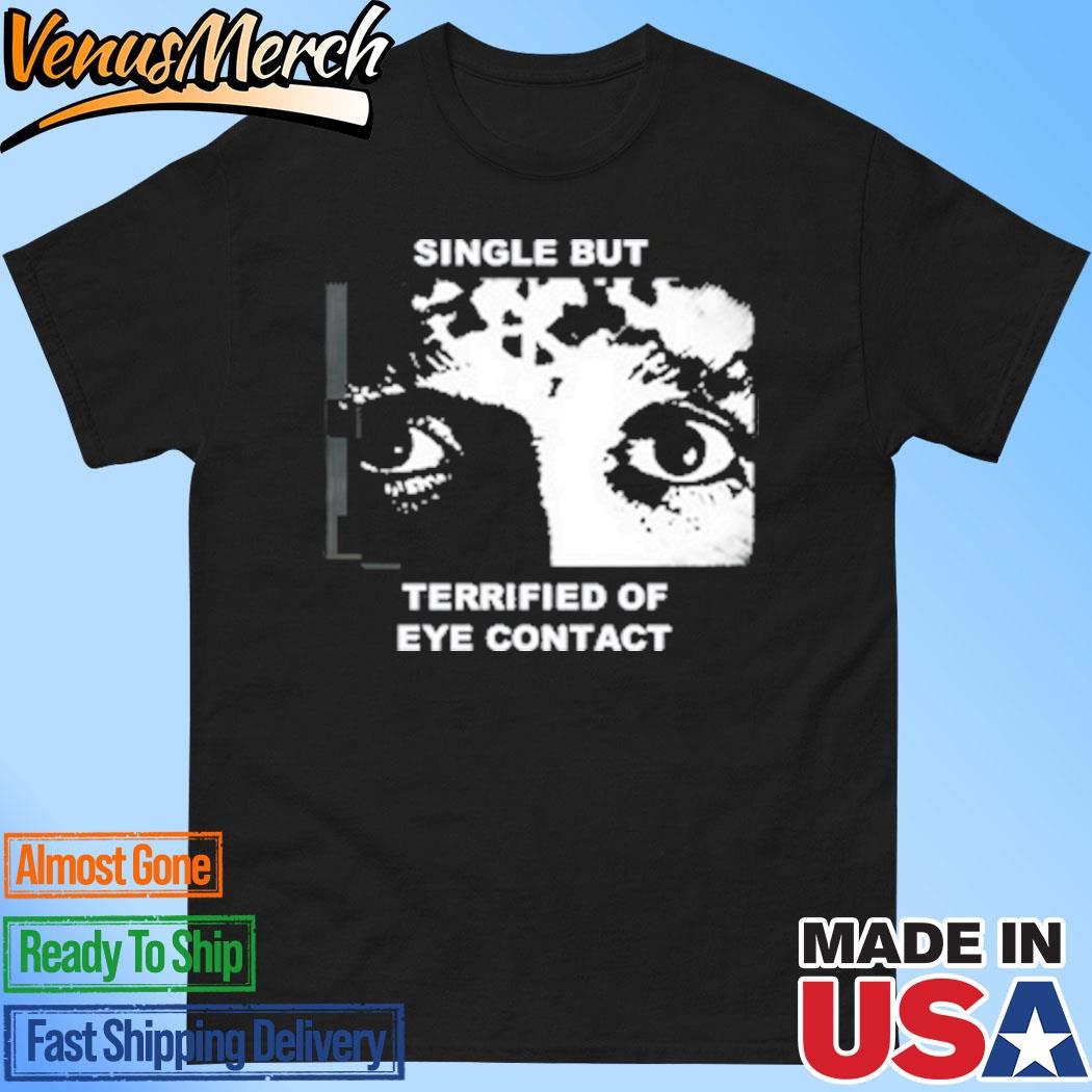 Official Single But Terrified Of Eye Contact Shirt