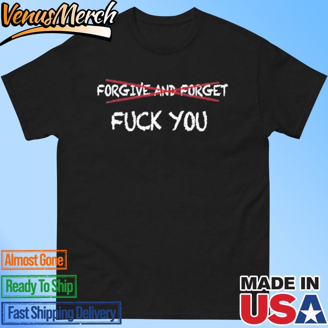 Official Spencers Forgive And Forget Fuck You Shirt