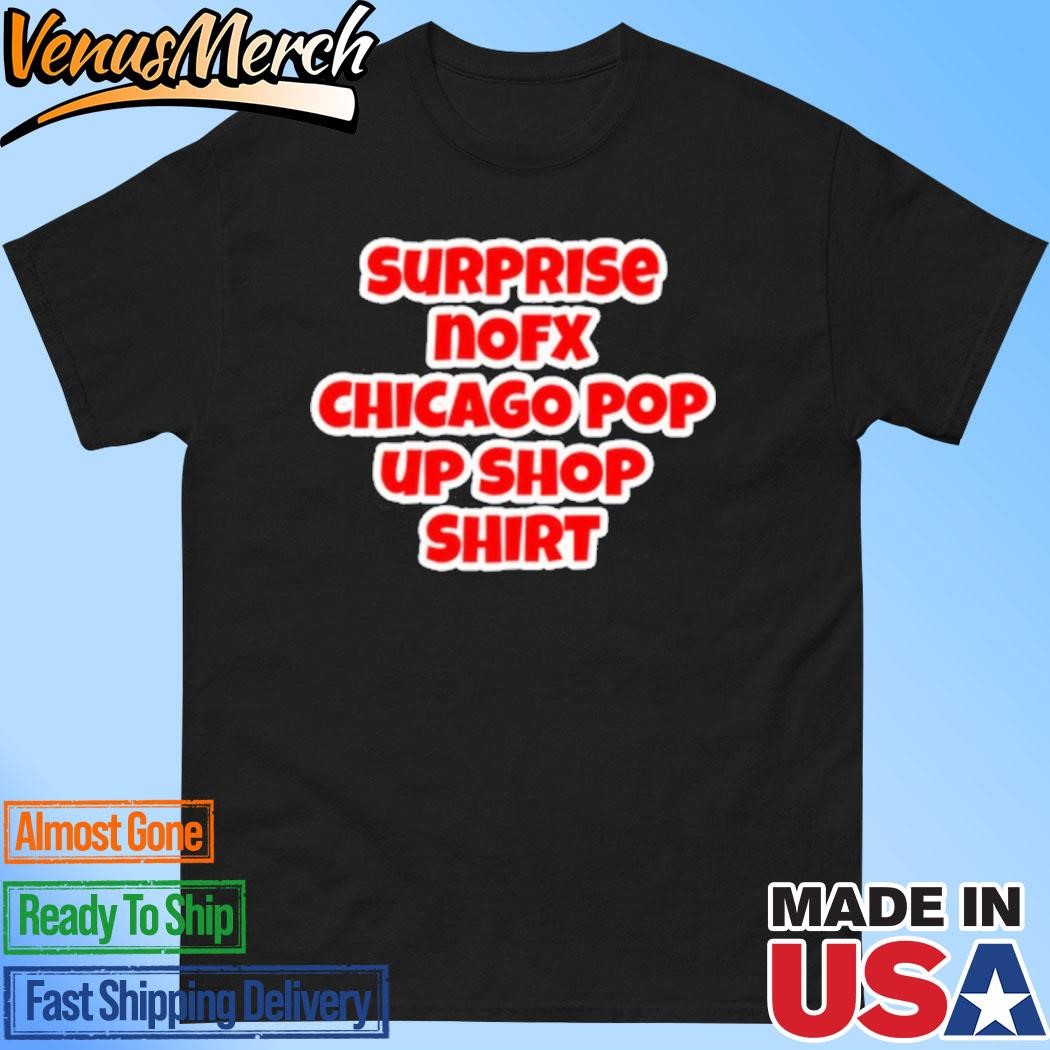 Official Surprise Nofx Chicago Pop Up Shop Shirt Shirt