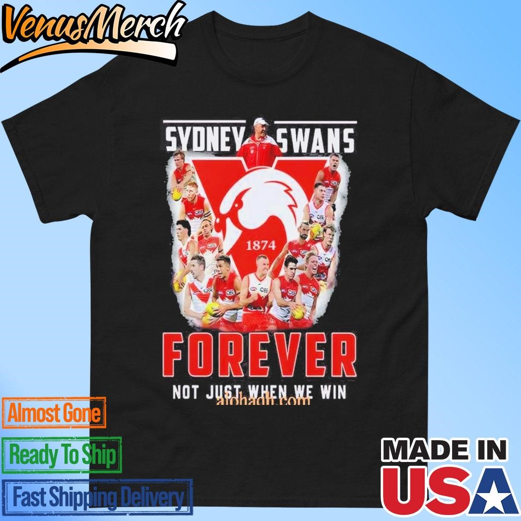 Official Sydney Swans Forever Not Just When We Win T-Shirt