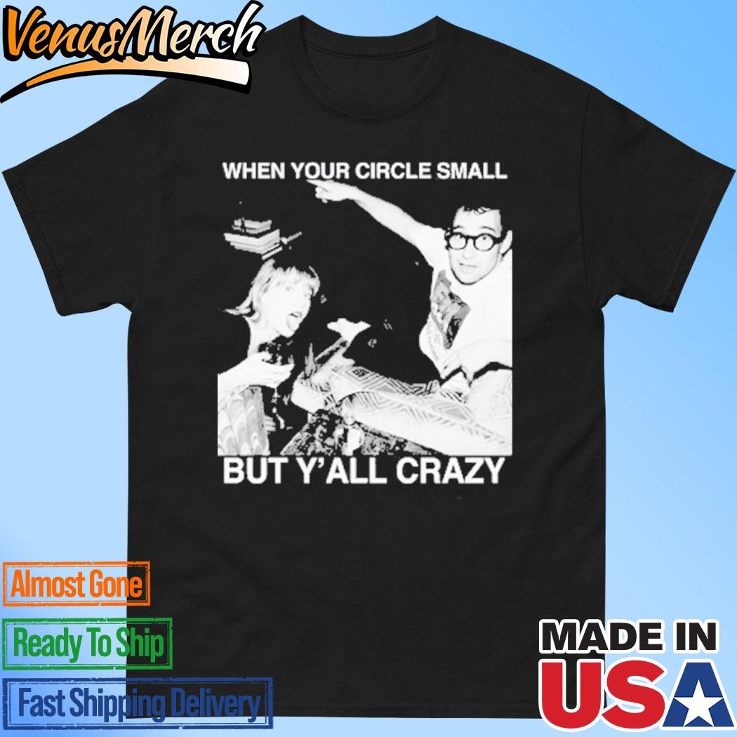 Official Taylor X Jack Antonoff When Your Circle Small But Y'all Crazy Shirt