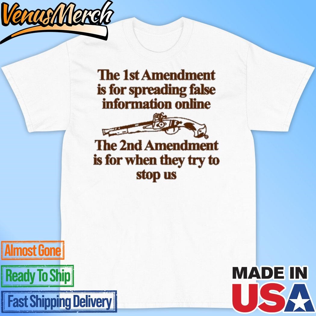 Official The 1St Amendment Is For Spreading False Information Online Shirt