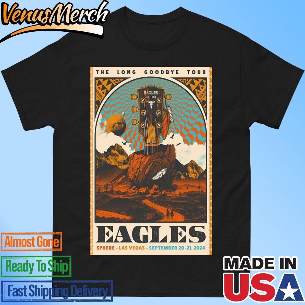 Official The Long Goodbye Tour Eagles Sphere Las Vegas September 20-21 2024 Poster Shirt