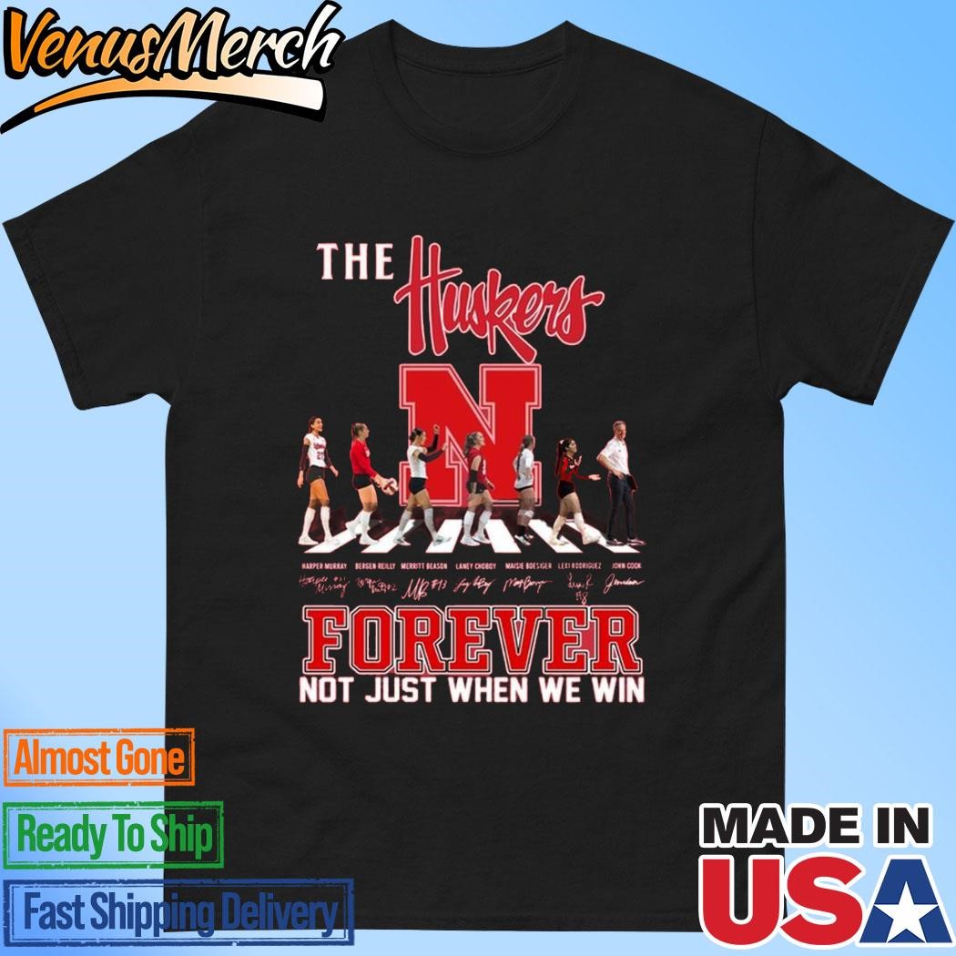 Official The Nebraska Huskers Forever Not Just When We Win T-Shirt