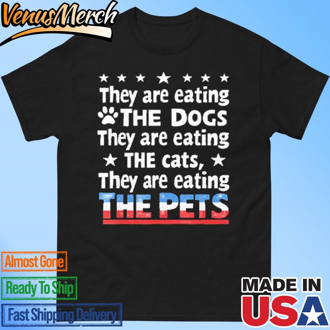 Official They Are Eating The Dogs The Cats The Pets Shirt