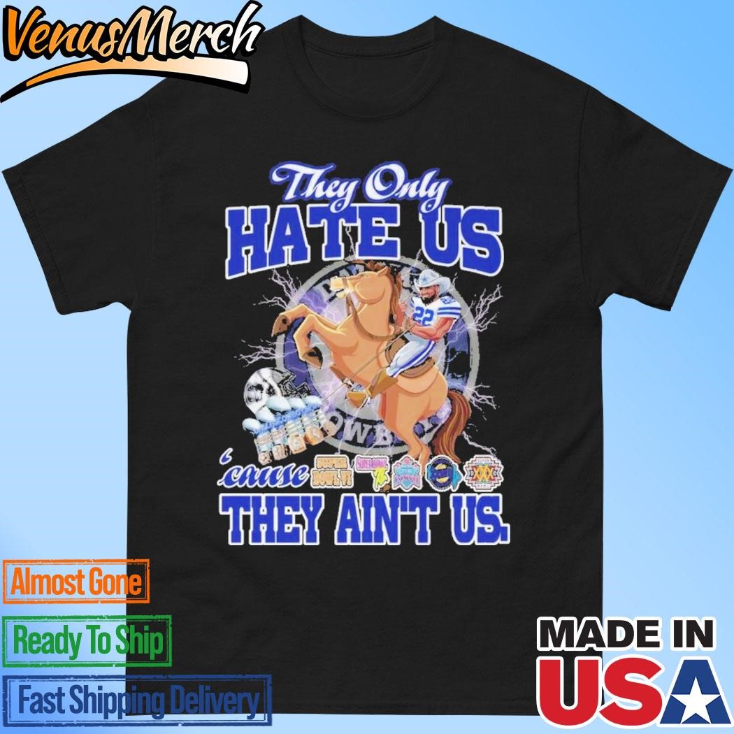 Official They Only Hate Us Because They Ain't Us Dallas Cowboys T-Shirt