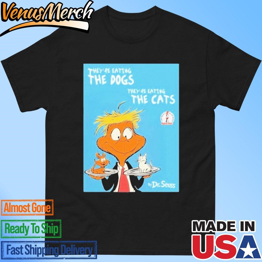 Official They're Eating The Dogs They're Eating The Cats By Dr Seuss Shirt