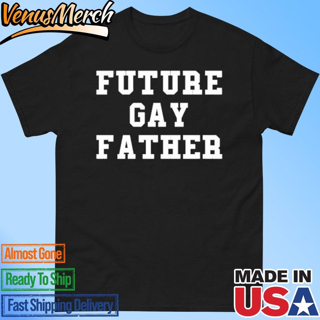 Official Thomas Future Gay Father Shirt