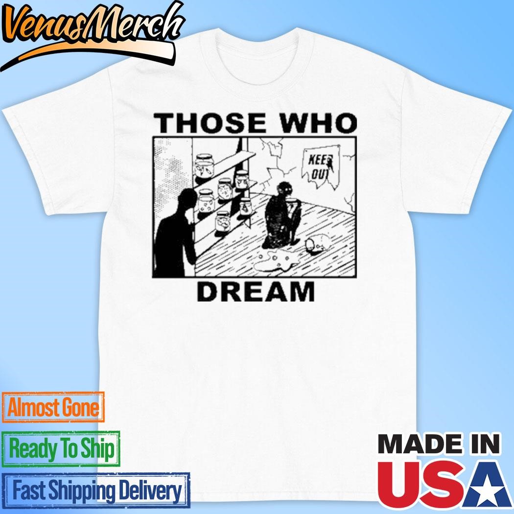 Official Those Who Dream Keep Out Shirt