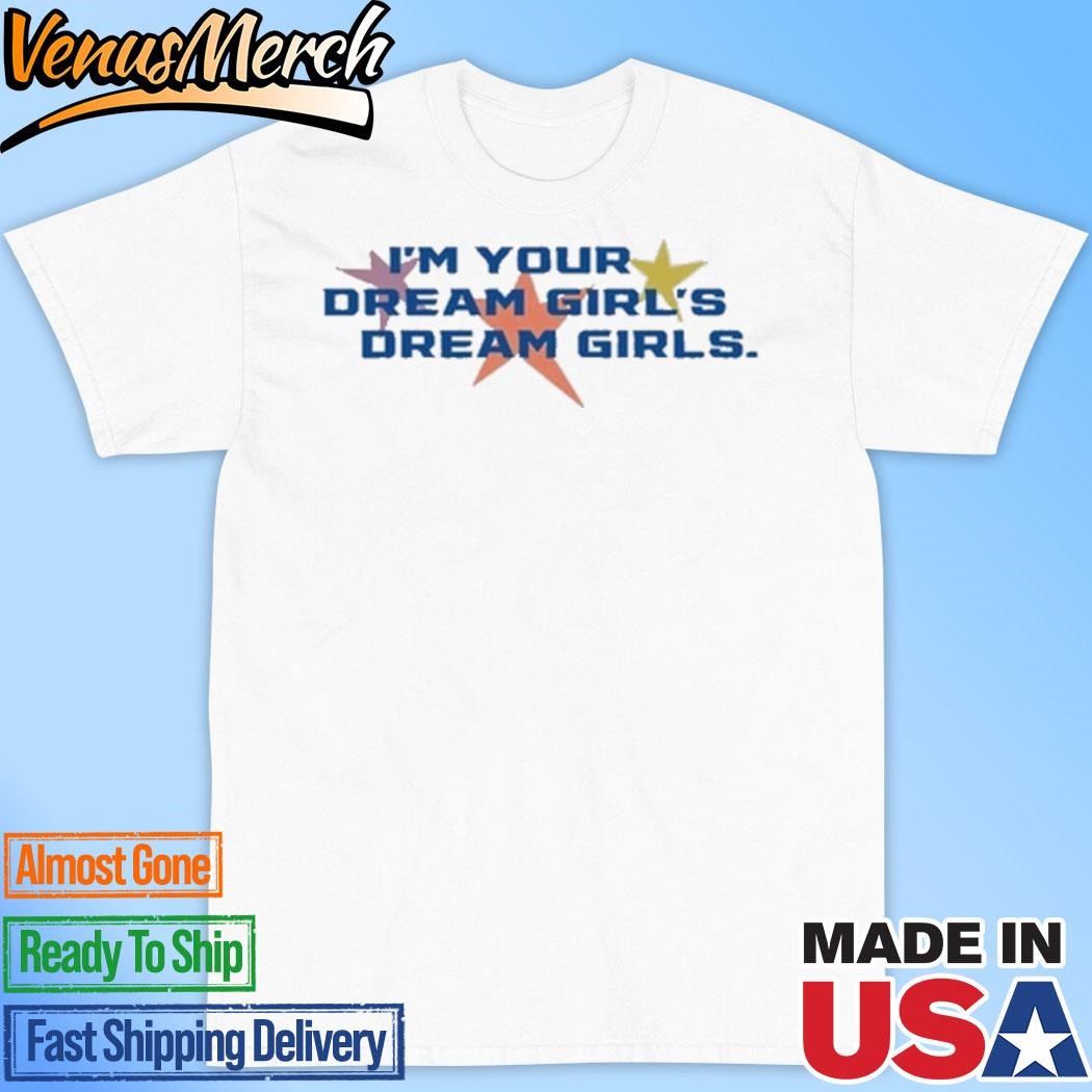 Official Tianna Robillard Wearing I'm Your Dream Girl's Dream Girl Shirt