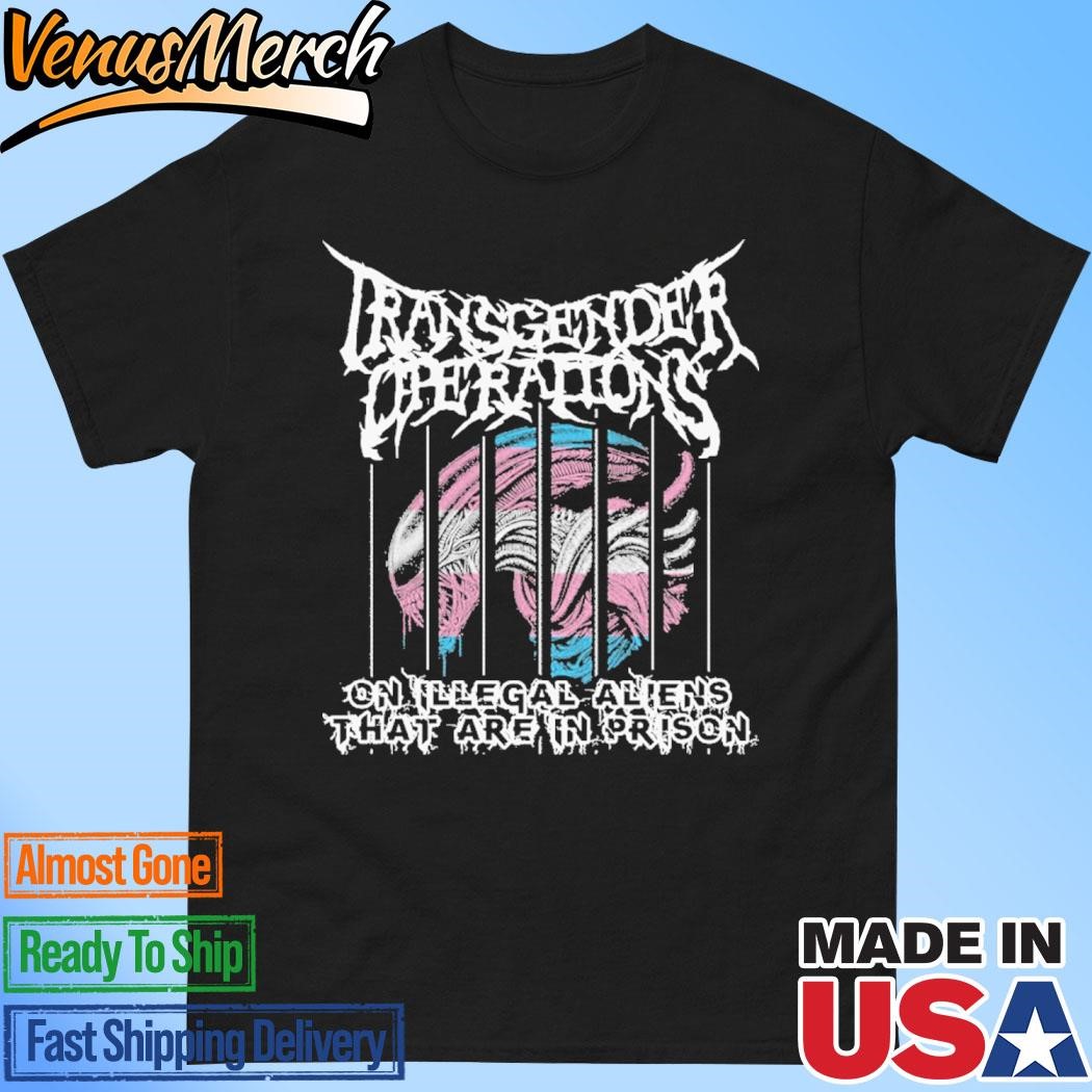 Official Transgender Operations On Illegal Aliens That Are In Prison Shirt