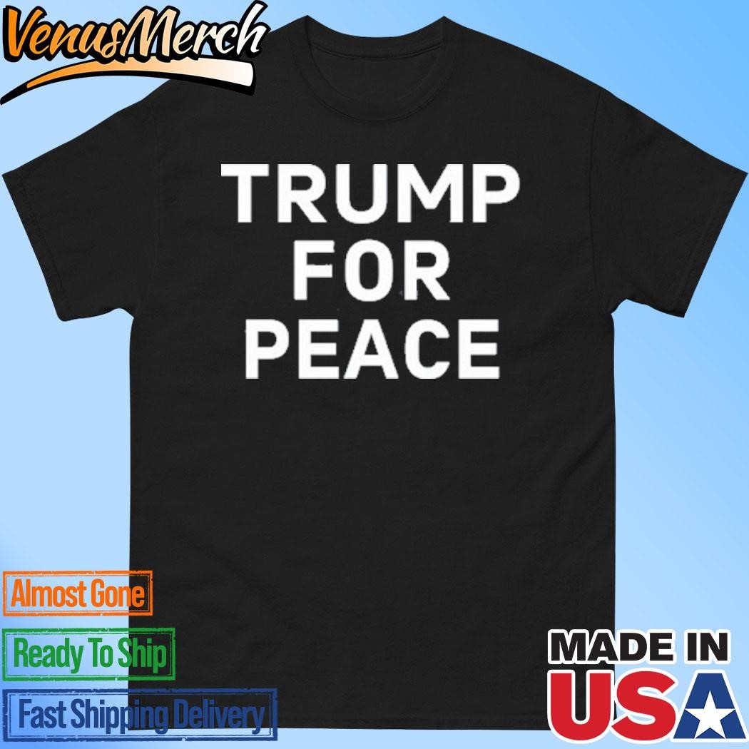 Official Trump For Peace Shirt