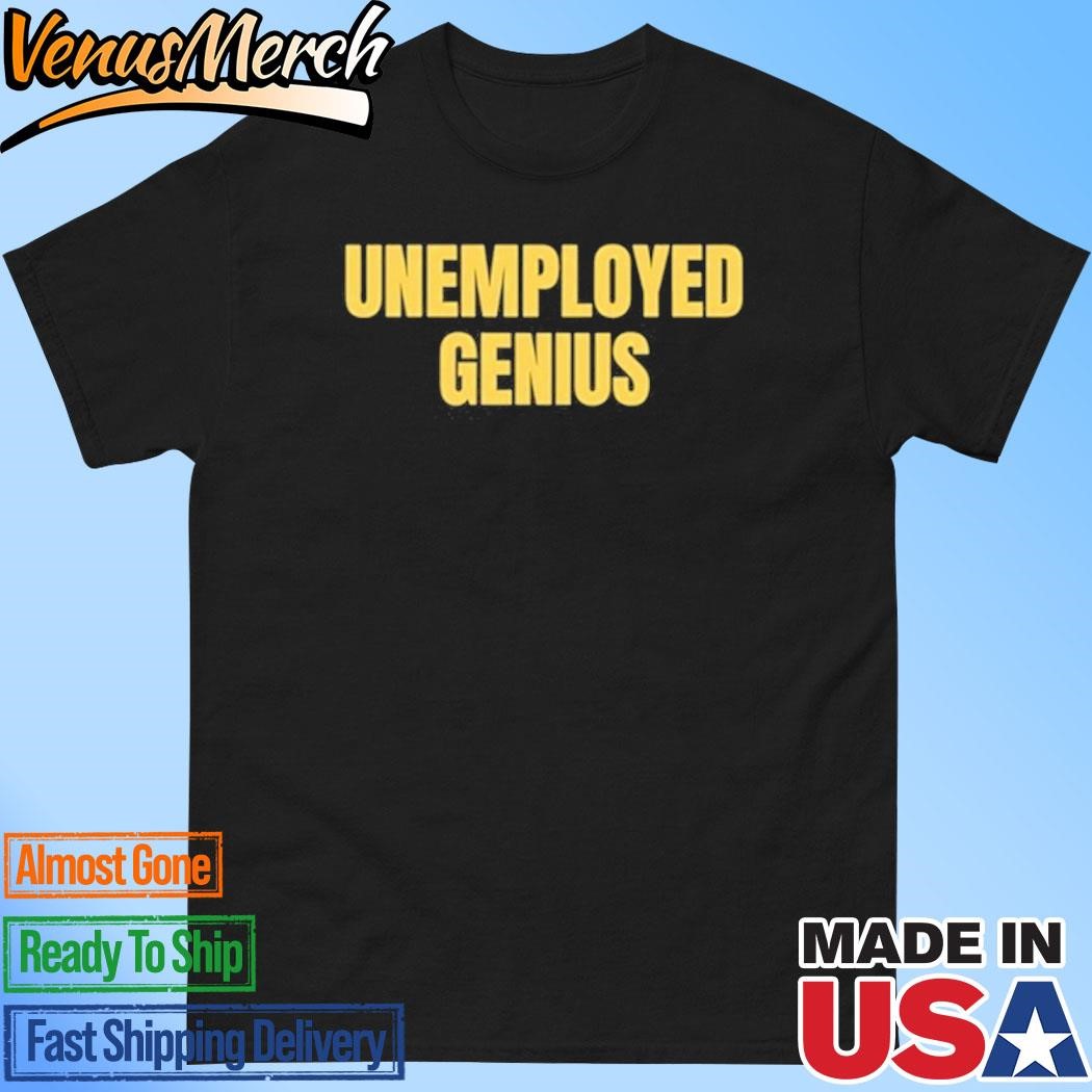 Official Unemployed Genius Funny Shirt