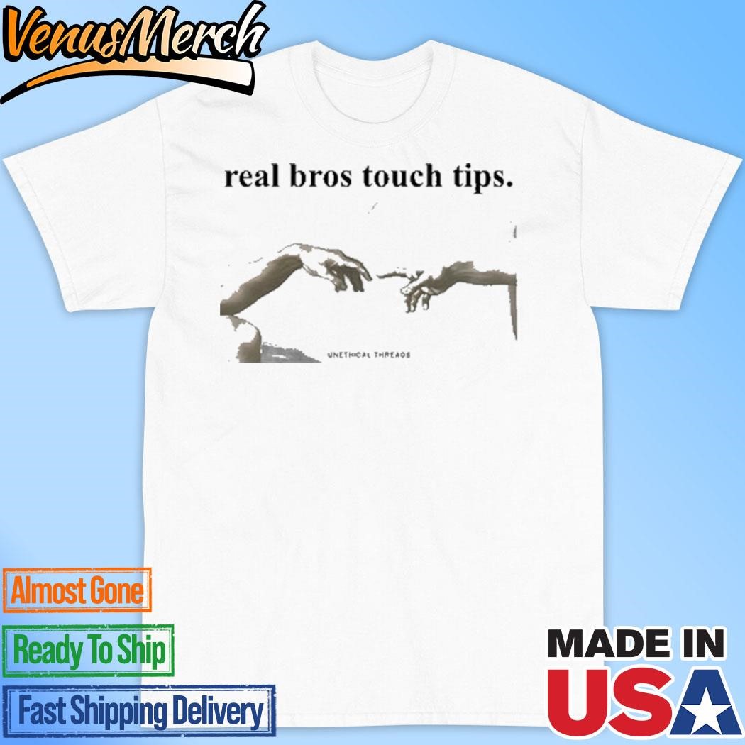 Official Unethical Threads Real Bros Touch Tips Shirt