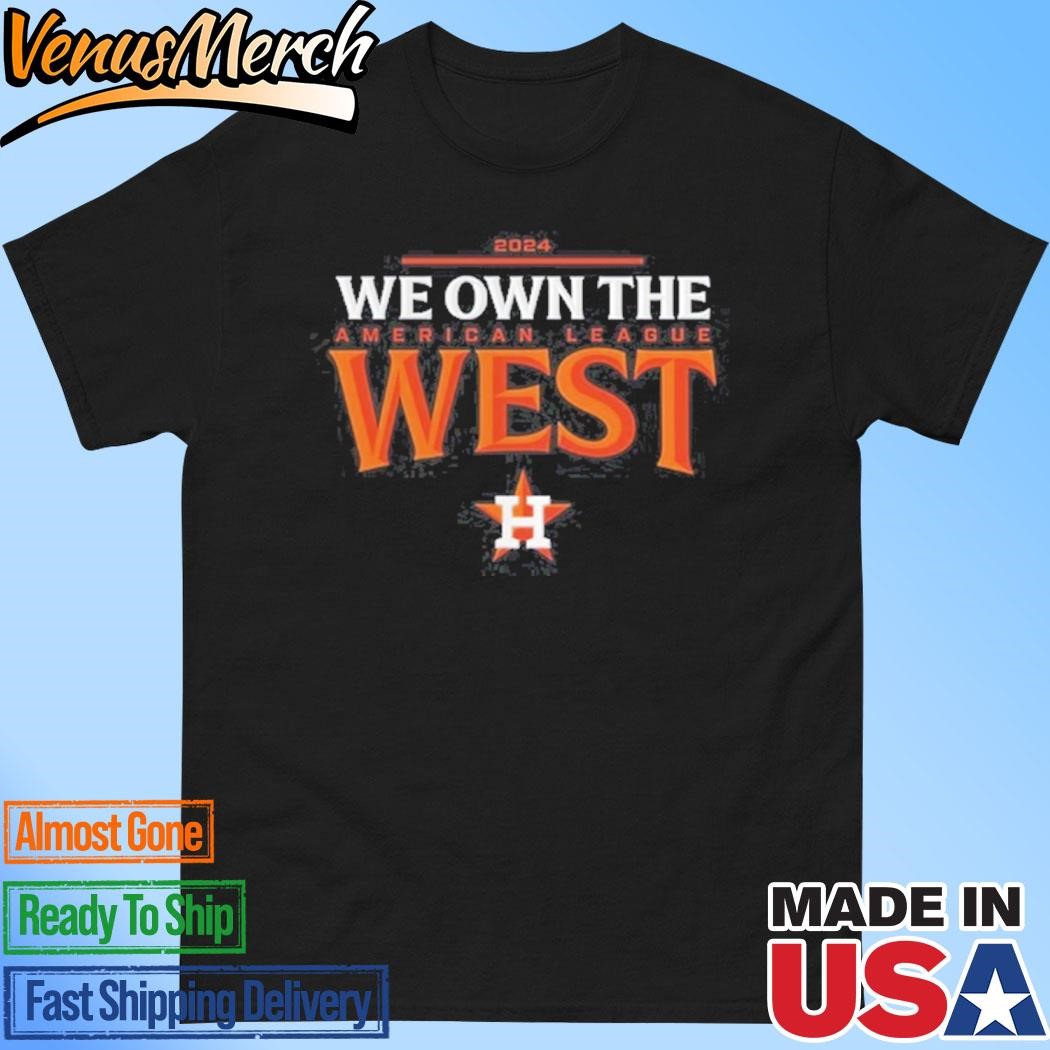 Official We Own The Houston Astros 2024 American League West Champions Shirt