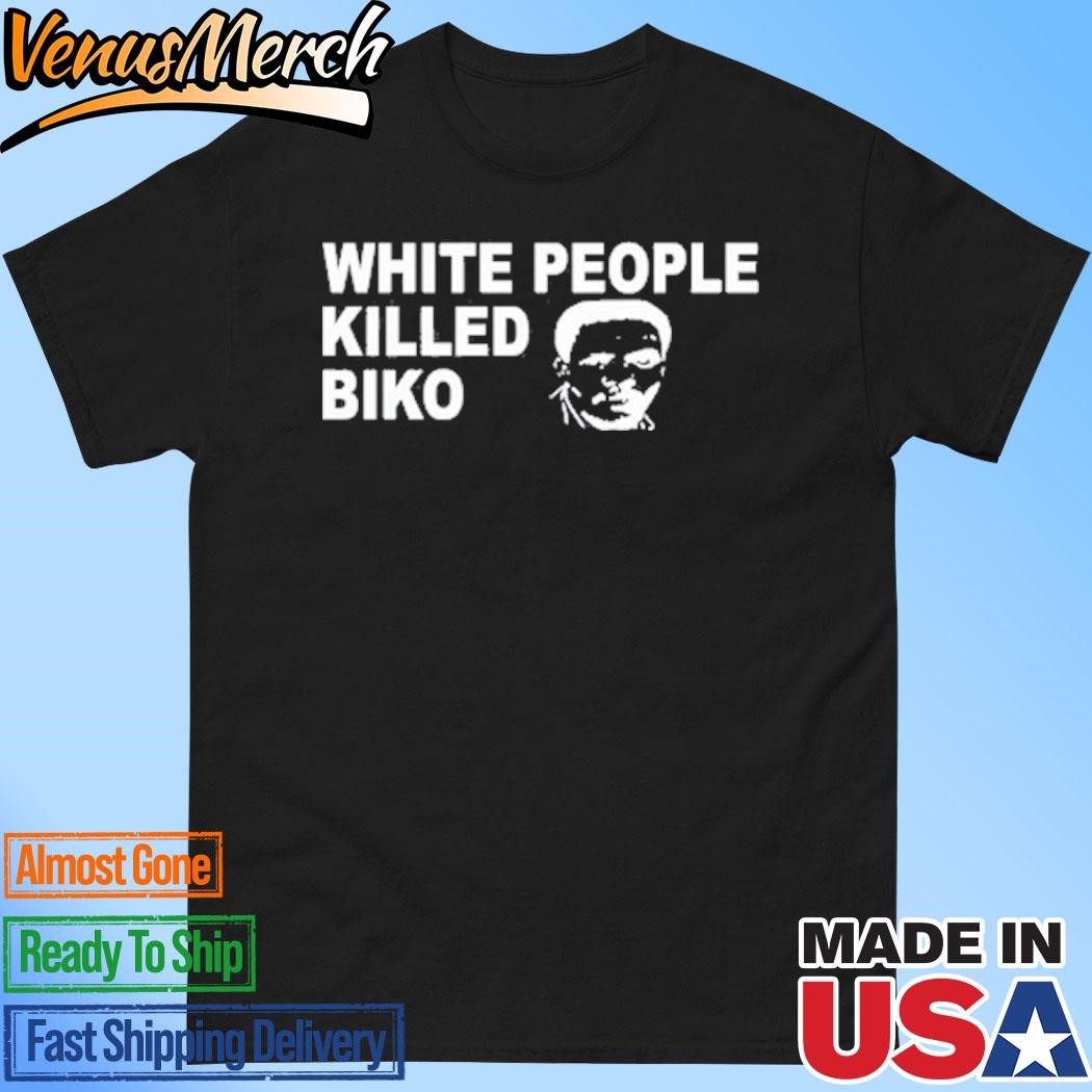 Official White People Killed Biko Shirt