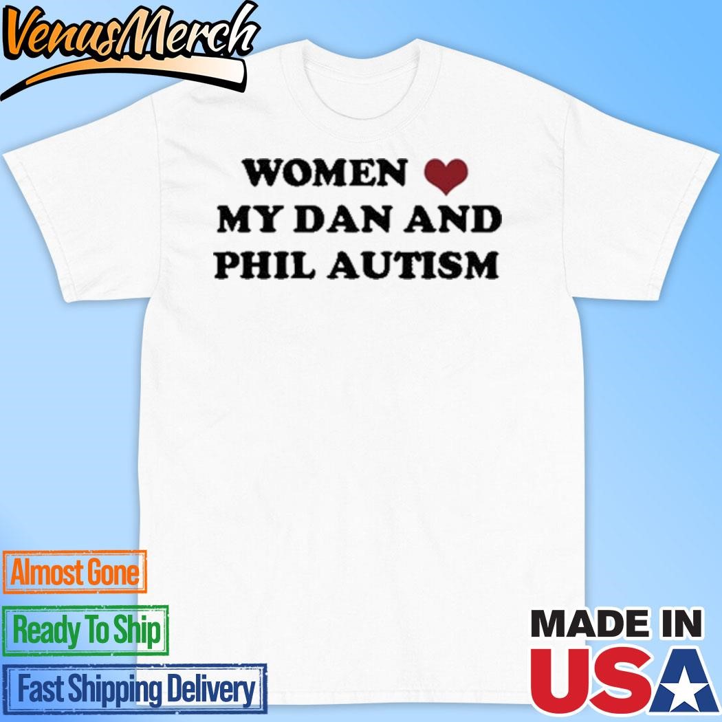 Official Women Love My Dan And Phil Autism Shirt