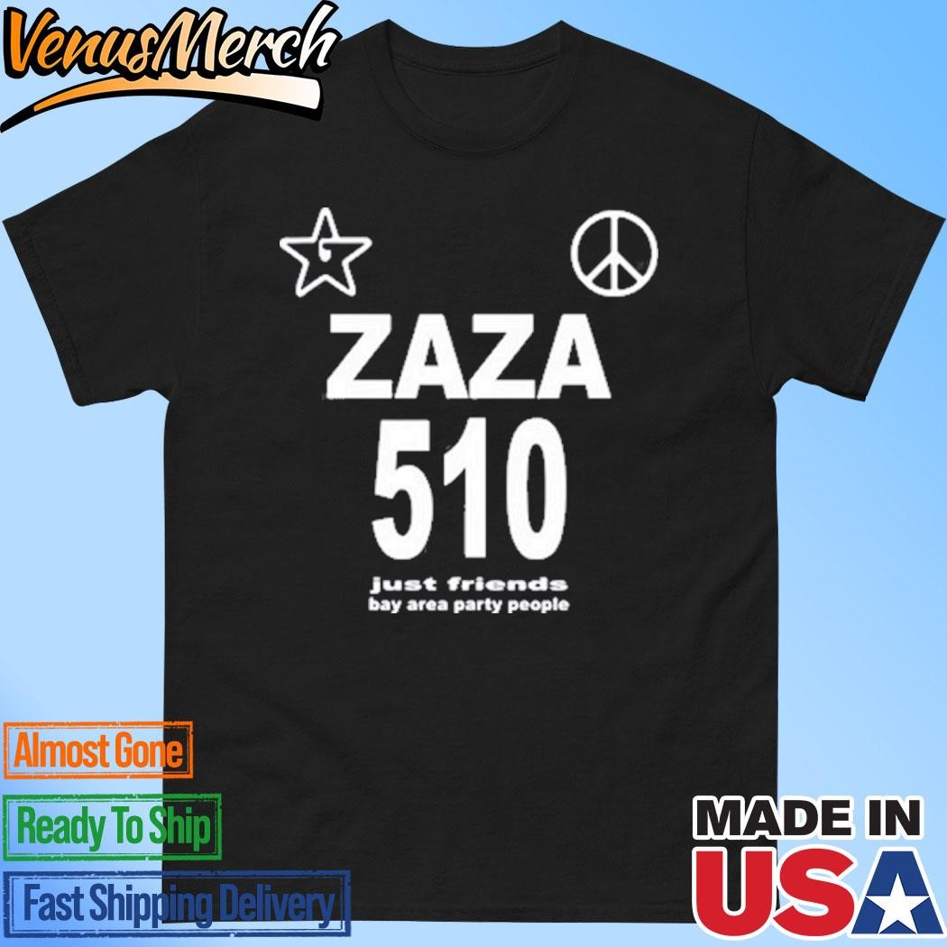 Official Zaza 510 Just Friends Bay Area Party People Shirt