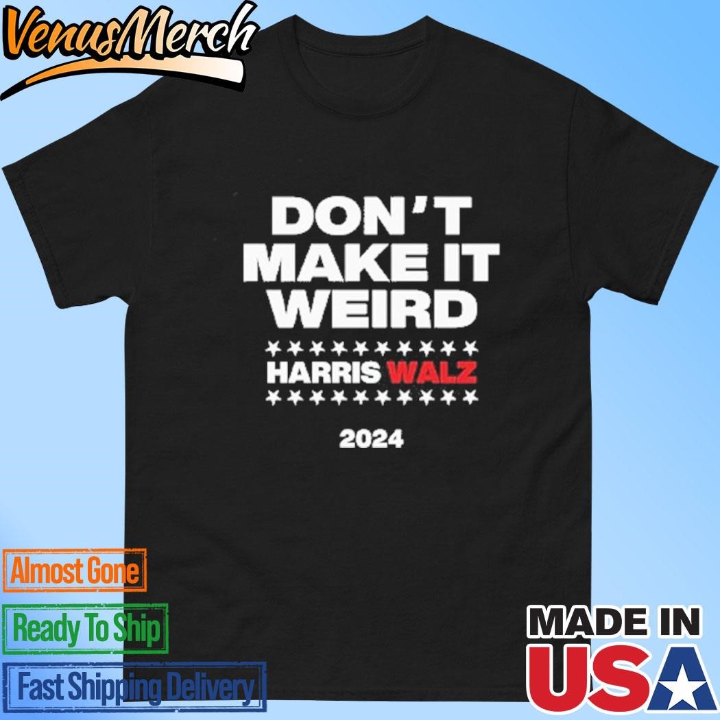 Official Don’t Make It Weird Harris Walz 2024 Shirt