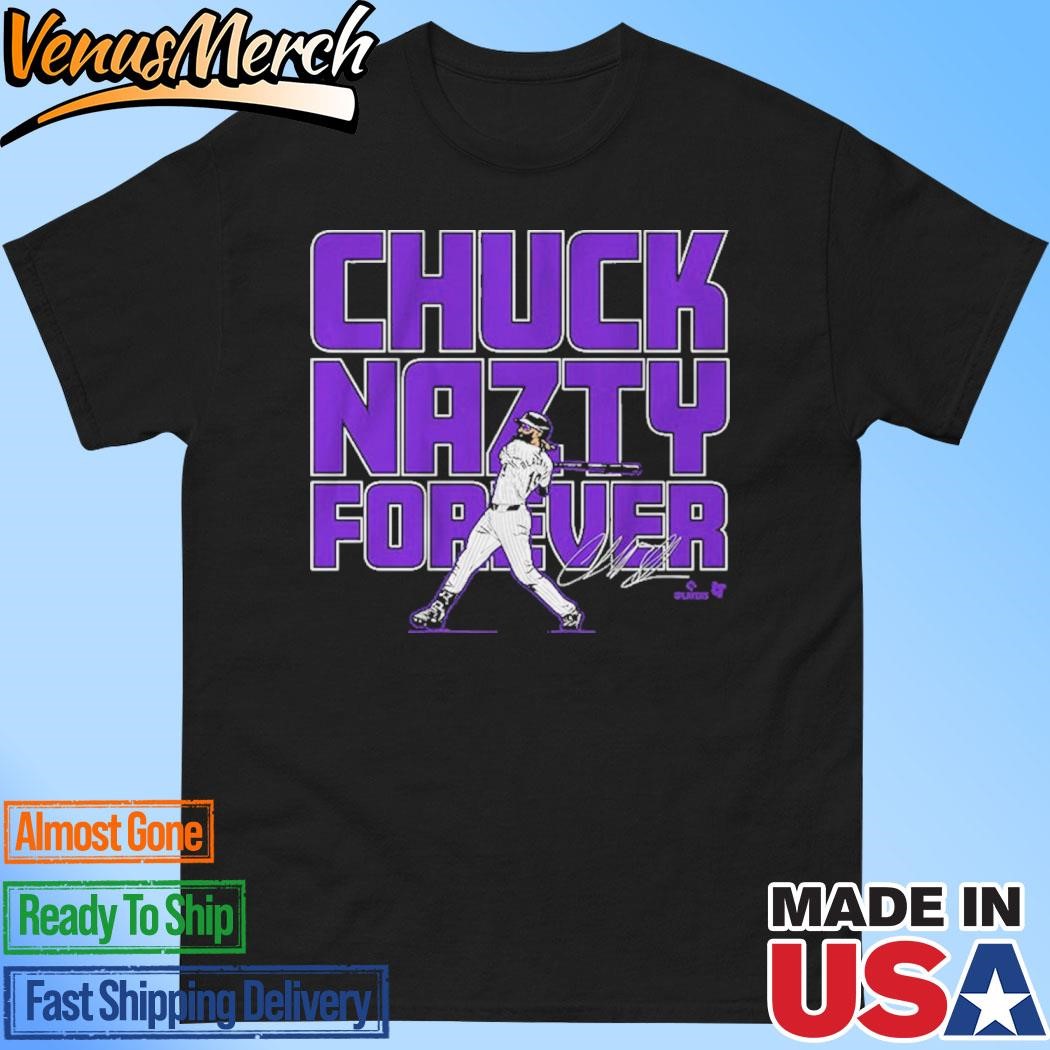 Official Charlie Blackmon Chuck Nazty Forever Shirt