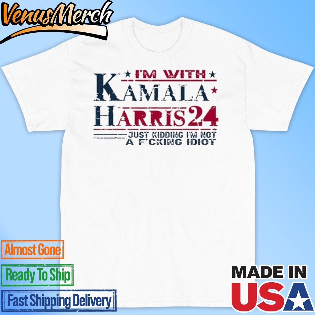 Official I'm With Kamala Harris Jk I'm Not A F Idiot T-Shirt