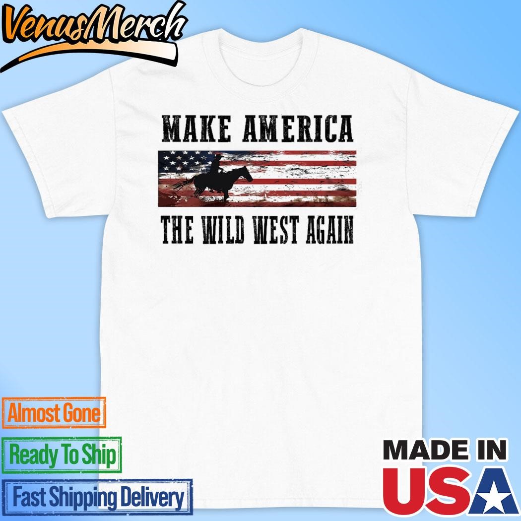 Official Make America The Wild West Again Shirt