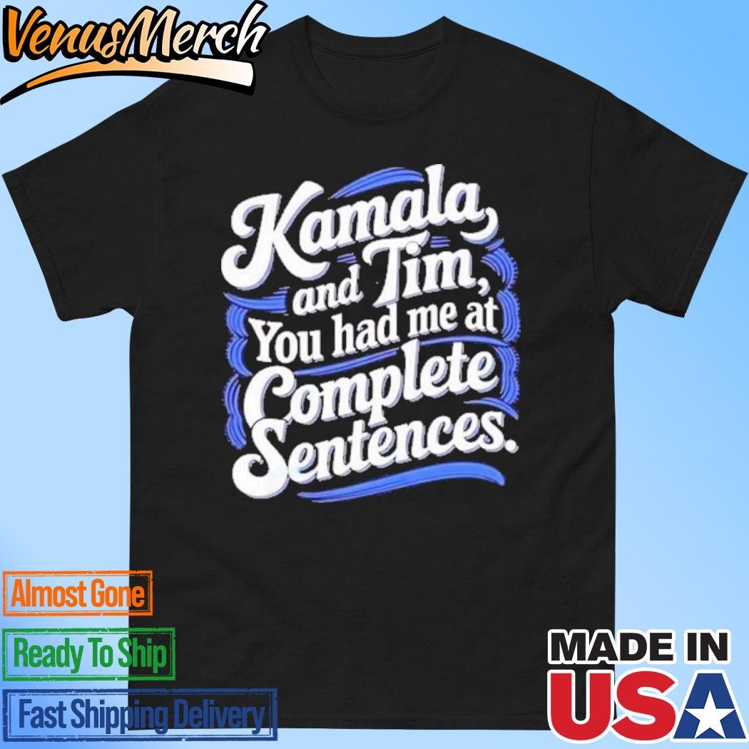 Official Kamala And Tim You Had Me At Complete Sentences T-Shirt