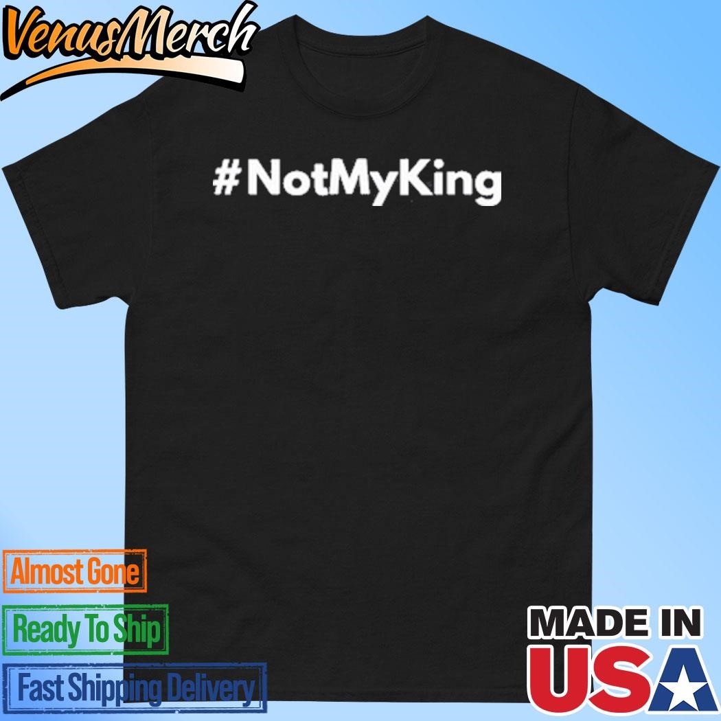 Official Republic Not My King T-Shirt