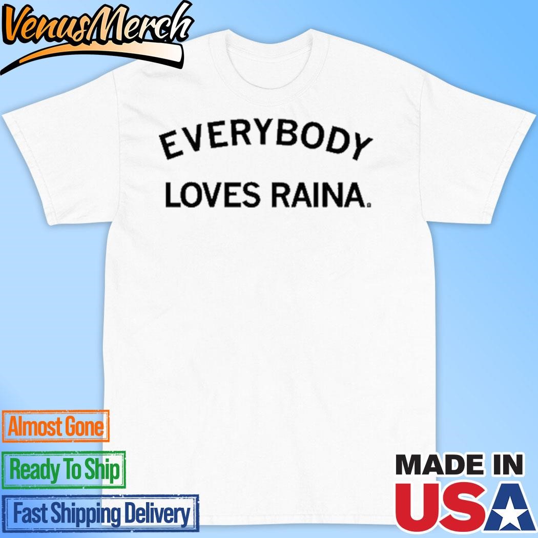 Everybody Loves Raina Shirt